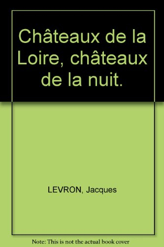 châteaux de la loire - châteaux de la nuit.