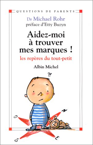 Aide-moi à trouver mes marques ! : les repères des tout-petits