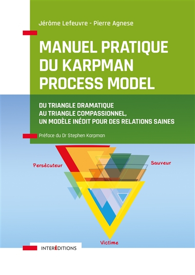 Manuel pratique du Karpman Process Model : du triangle dramatique au triangle compassionnel, un modè