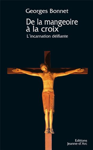 De la mangeoire à la croix : l'incarnation déifiante