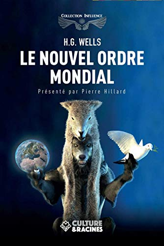 Le nouvel ordre mondial : si ce monde de paix est possible, comment l'atteindre et comment il devra 