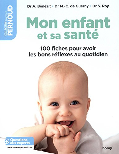 Mon enfant et sa santé : 100 fiches pour avoir les bons réflexes au quotidien