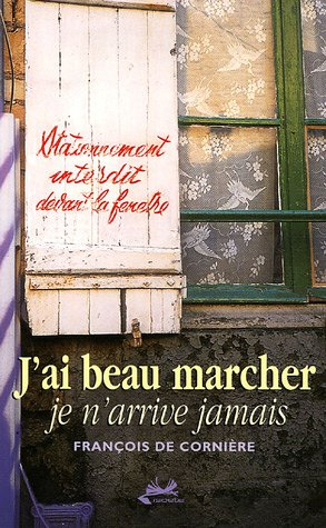 J'ai beau marcher, je n'arrive jamais