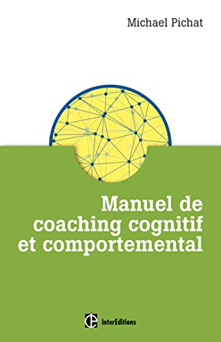 Manuel de coaching cognitif et comportemental : concepts, techniques, outils et études de cas