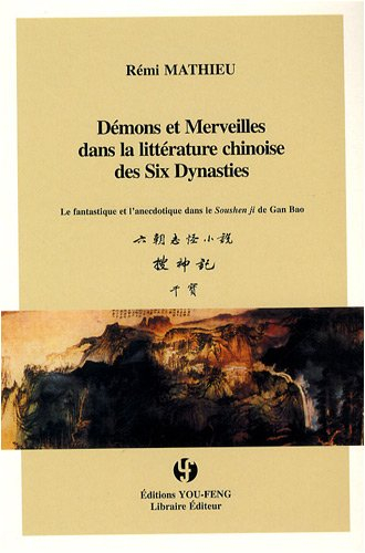 Démons et merveilles dans la littérature chinoise des Six Dynasties : le fantastique et l'anecdotiqu