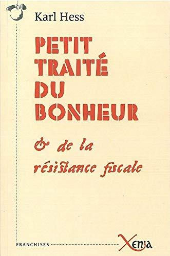Petit traité du bonheur & de la résistance fiscale