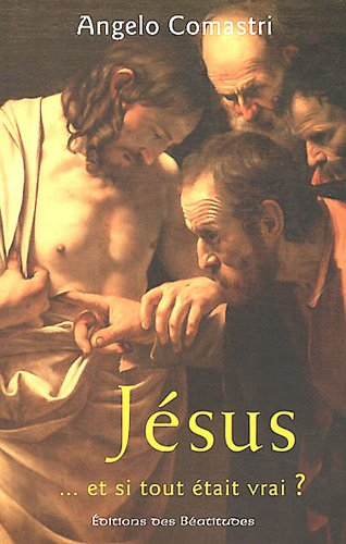 Jésus : ... et si tout était vrai ?