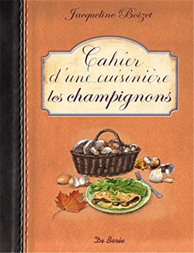 Cahier d'une cuisinière : les champignons
