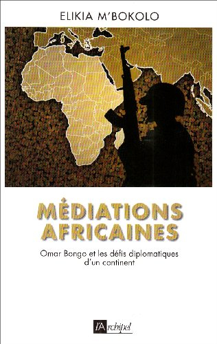Médiations africaines : Omar Bongo et les défis diplomatiques d'un continent