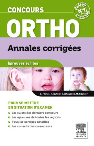 Concours ortho : annales corrigées : épreuves écrites