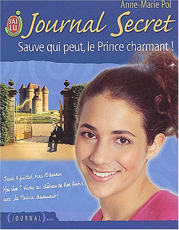Journal secret. Vol. 11. Sauve qui peut, le prince charmant !