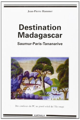 De Saumur à Madagascar : des coulisses obscures du PCF au grand soleil de l'Ile rouge