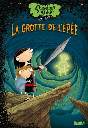 Araminta Spookie. Vol. 2. La grotte de l'épée