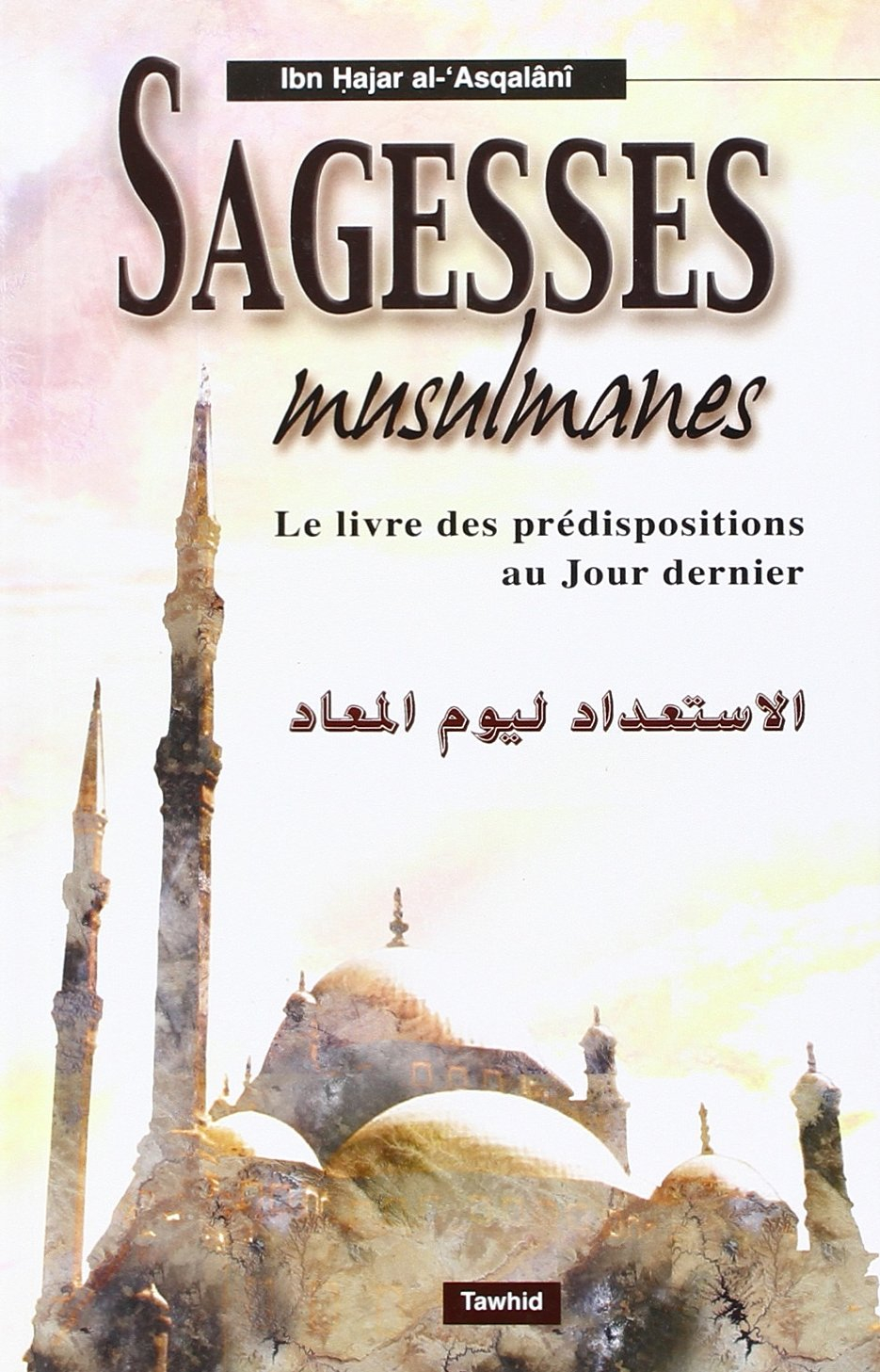 Sagesses musulmanes : le livre des prédispositions au jour dernier