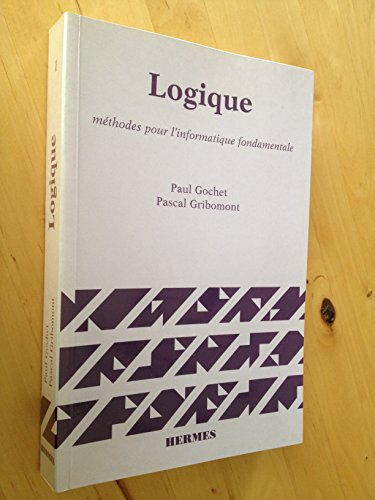 logique, volume 1: méthodes pour l'informatique fondamentale