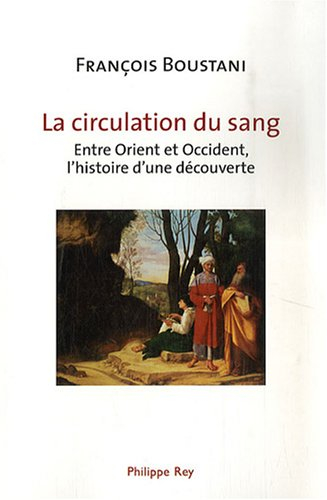 La circulation du sang : entre Orient et Occident, l'histoire d'une découverte