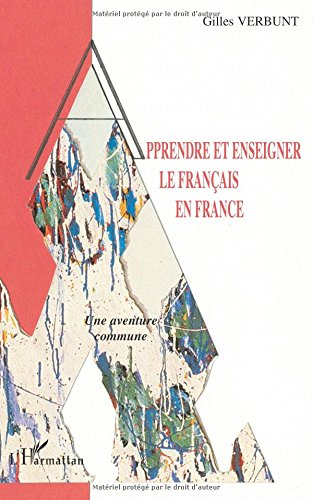 Apprendre et enseigner le français en France : une aventure commune