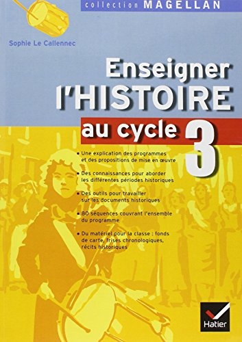 Enseigner l'histoire au cycle 3 : conforme aux programmes 2002