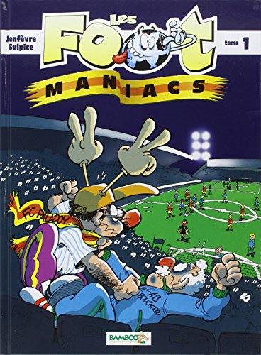 Les foot-maniacs. Vol. 1. Allez les bleus !