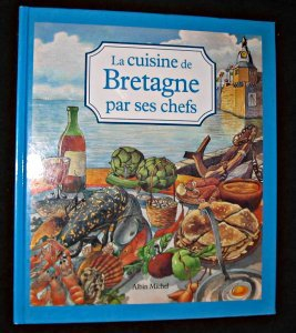 La cuisine de Bretagne par ses chefs