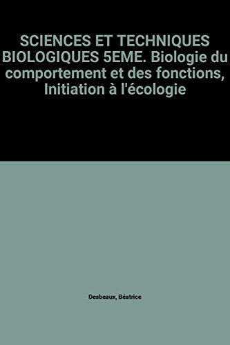 Sciences et techniques biologiques : biologie du comportement et des fonctions : initiation à l'écol