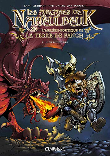 Les arcanes de Naheulbeuk : l'arrière-boutique de la Terre de Fangh. Vol. 3. La vie d'aventurier