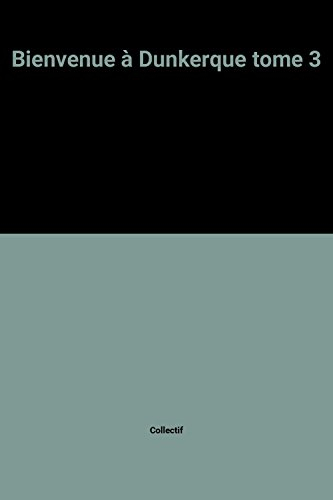 bienvenue à dunkerque tome 3