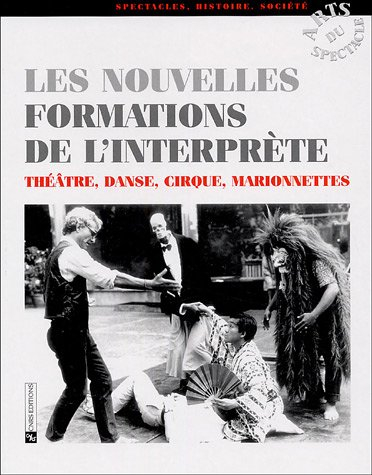 Les nouvelles formations de l'interprète : théâtre, danse, cirque, marionnettes