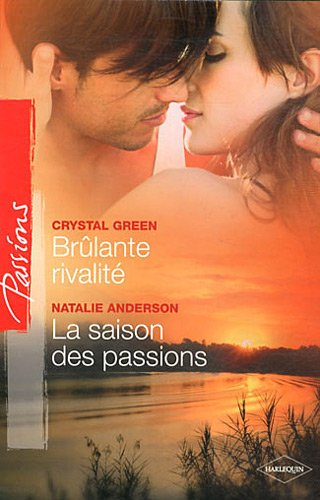 Brûlante rivalité. La saison des passions