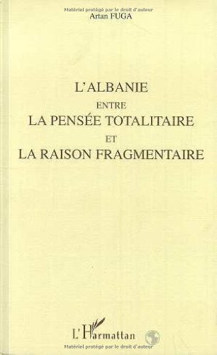 L'Albanie entre la pensée totalitaire et la raison fragmentaire