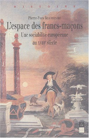 L'espace des francs-maçons : une sociabilité européenne au XVIIIe siècle
