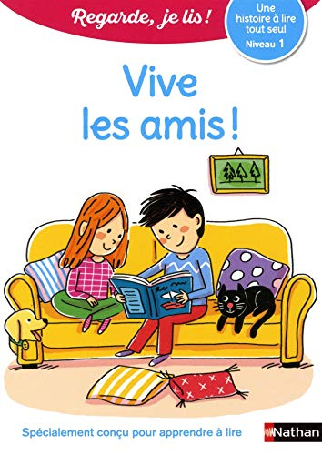 Vive les amis ! : une histoire à lire tout seul, niveau 1