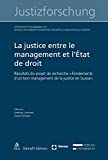 La justice entre le management et l'État de droit: Résultats du projet de recherche "Fondements d'un