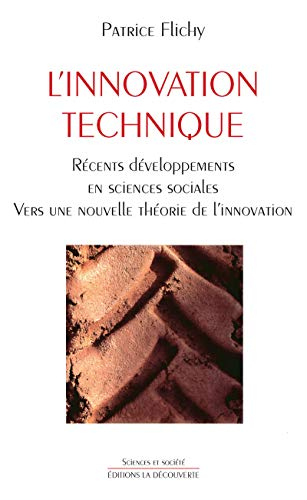 L'innovation technique : récents développements en sciences sociales : vers une nouvelle théorie de 