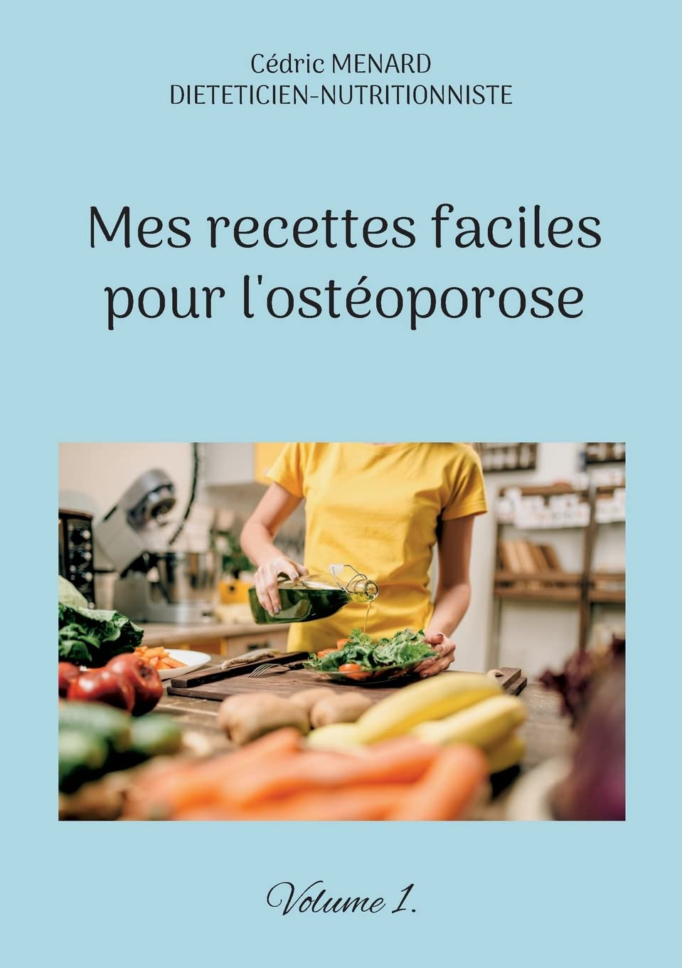 Mes recettes faciles pour l'ostéoporose. : Volume 1.