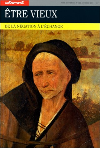 Autrement, n° 124. Etre vieux : de la négation à l'échange
