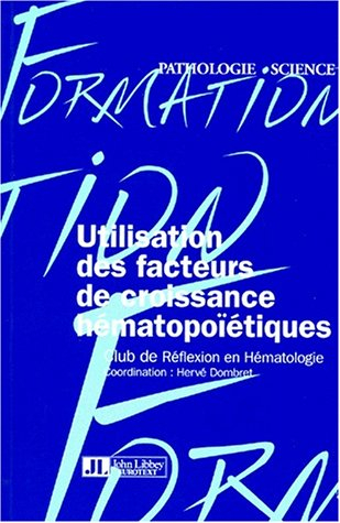 Utilisation des facteurs de croissance hématopoïétiques : guide pratique