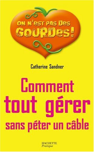 Comment tout gérer sans péter un câble
