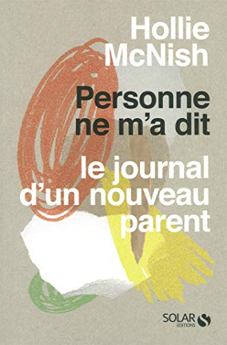 Personne ne m'a dit : le journal d'un nouveau parent