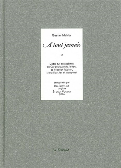 A tout jamais : lieder sur des poèmes du Cor enchanté de l'enfant, de Friedrich Rückert, Mong-Kao-Je