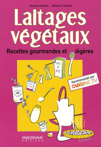 Laitages végétaux : recettes gourmandes et légères