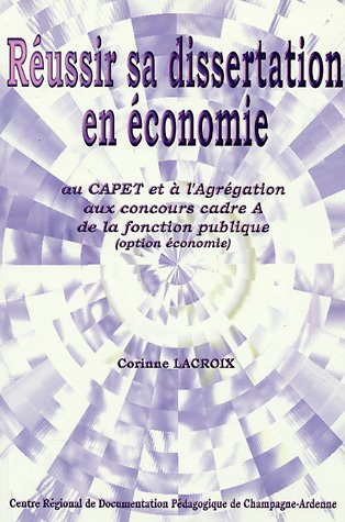 Réussir sa dissertation en économie au CAPET et à l'aggrégation aux concours cadre A de la fonction 