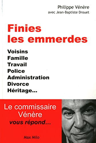 Finies les emmerdes : voisins, famille, travail, police, administration, divorce, héritage... : le c
