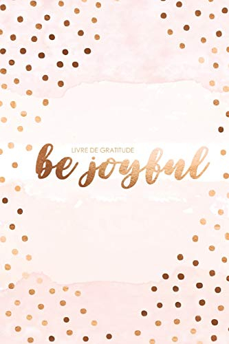 Livre De Gratitude: Be Joyful | Diario della gratitudine - Livre à compléter pour plus de gratitude,