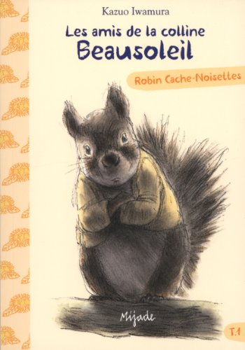 Les amis de la colline Beausoleil. Vol. 1. Robin Cache-Noisettes