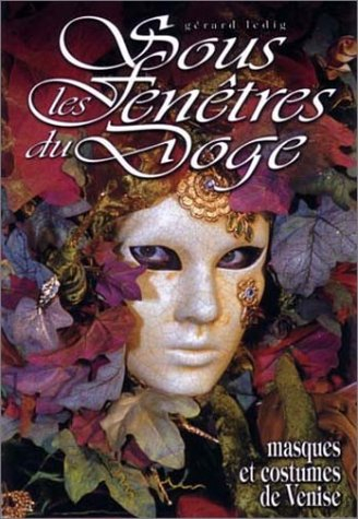 Sous les fenêtres du doge : masques et costumes de Venise