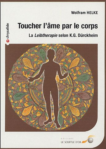 Toucher l'âme par le corps : la Leibtherapie selon K.G. Dürckheim