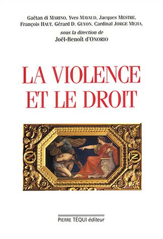 La violence et le droit : actes du XIXe Colloque national de la Confédération des juristes catholiqu