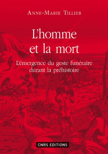 L'homme et la mort : l'émergence du geste funéraire durant la préhistoire