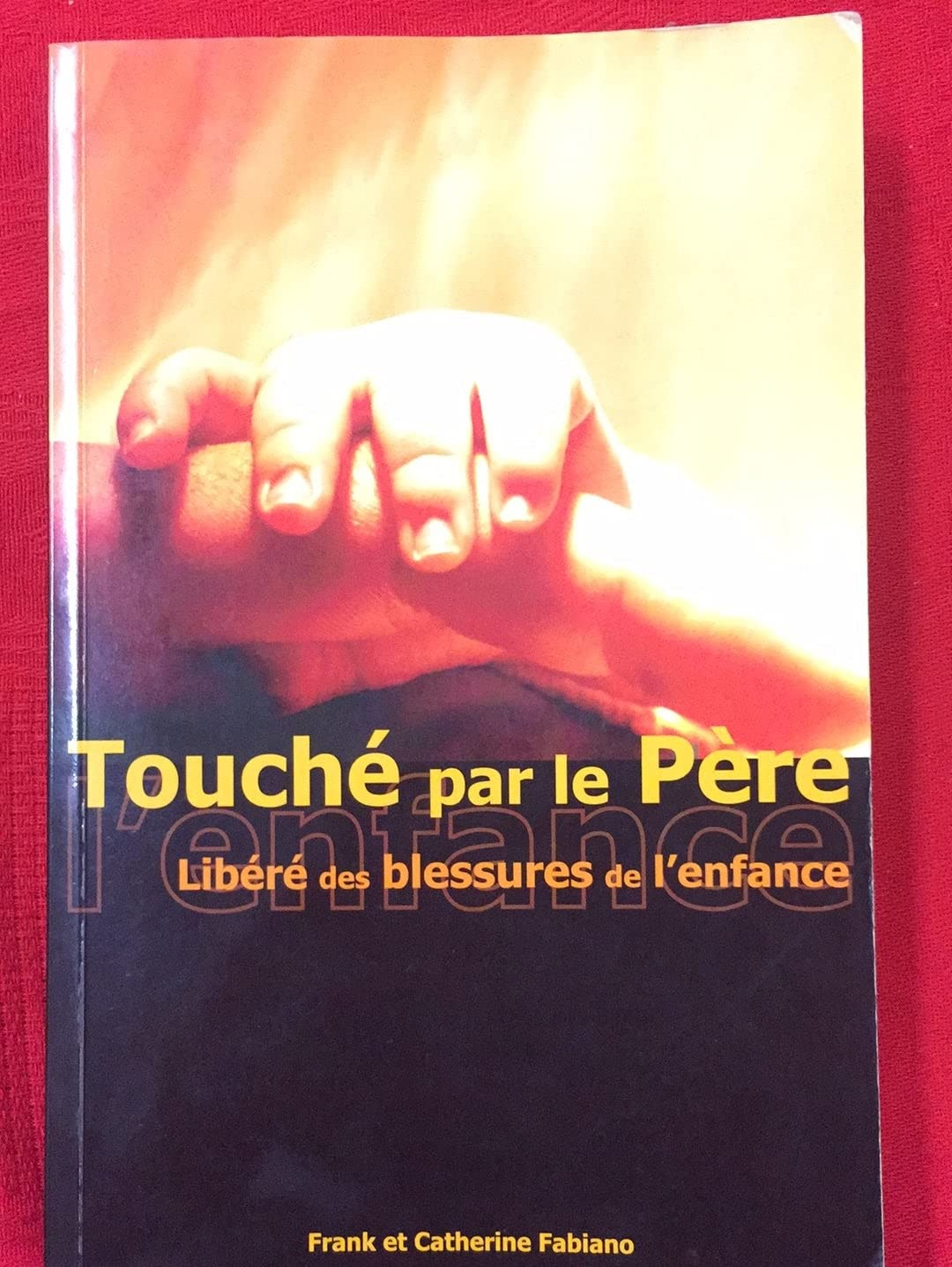 Touché par le père - Libéré des blessures de l'enfance